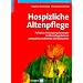 Hospizliche Altenpflege. Palliative Versorgungskonzepte in Altenpflegeheimen entwickeln, etablieren und evaluieren