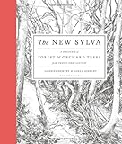 The new Sylva : a discourse of forest & orchard trees for the twenty-first century