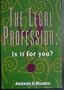 The Legal Profession: Is It for You? (La-Business Law)