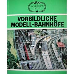 Vorbildliche Modell - Bahnh�fe. Gleisplanung, Bau und Ausstattung