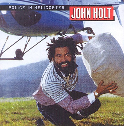 John Holt - Police in Helicopter Lyrics - Zortam Music