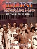 Illini Legends, Lists & Lore: 100 Years of Big Ten Heritage