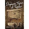 Elephants, Tigers and Tappers: Recollections of a British Rubber Planter in Malaya