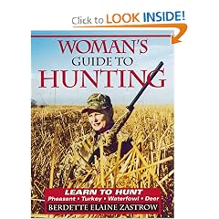 Woman's Guide to Hunting: Learn to Hunt Pheasant, Turkey, Waterfowl, Deer