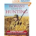 Woman's Guide to Hunting: Learn to Hunt Pheasant, Turkey, Waterfowl, Deer by Berdette Elaine Zastrow