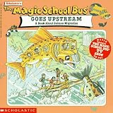 The Magic School Bus Goes Upstream: A Book About Salmon Migration (Magic School Bus)