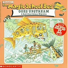 The Magic School Bus Goes Upstream: A Book About Salmon Migration