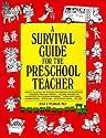 A Survival Guide for the Preschool Teacher