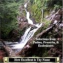 How Excellent is Thy Name! - Selections from Psalms, Proverbs, & Ecclesiastes