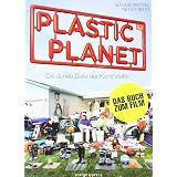 Plastic Planet: Die dunkle Seite der Kunststoffevon "Gerhard Pretting"
