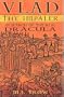 Vlad the Impaler: In Search of the Real Dracula