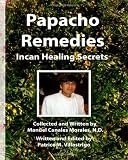 Papacho Remedies: Incan Healing Secrets