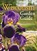 The Wisconsin Garden Guide: The Complete Guide to Vegatables, Flowers, Herbs, Fruits and Nuts, Lawn and Landscaping, Indoor Gardening