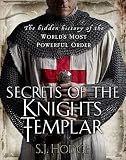 Secrets of the Knights Templar : the hidden history of the world's most powerful order