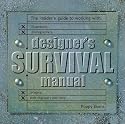 Designers Survival Manual: The Insider's Guide to Working With Illustrators, Photographers, Printers, Web engineers and More