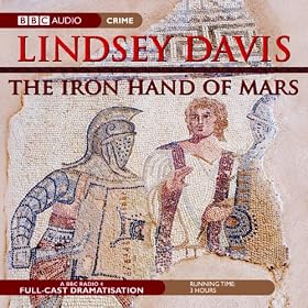 The Iron Hand of Mars: Marcus Didius Falco, Book 4 (Dramatised)