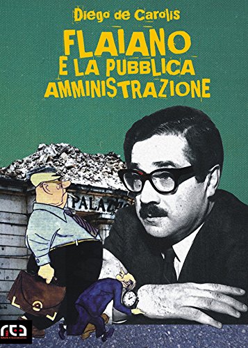 Flaiano e la pubblica amministrazione: 6 (Classici d'Abruzzo) (Italian Edition)