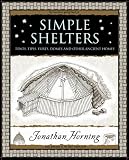 Simple Shelters: Tents, Tipis, Yurts, Domes and Other Ancient Homes