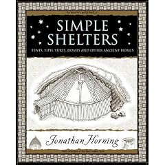 Simple Shelters: Tents, Tipis, Yurts, Domes and Other Ancient Homes