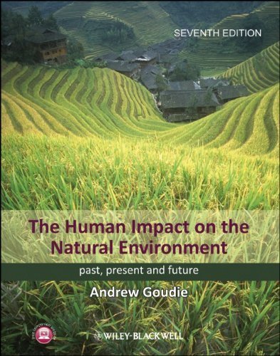 The Human Impact on the Natural Environment: Past, Present, and Future 7th (seventh) Edition by Goudie, Andrew S. published by Wiley-Blackwell (2013)