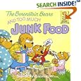 The Berenstain Bears and Too Much Junk Food (First Time Books(R))