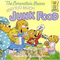 The Berenstain Bears and Too Much Junk Food (First Time Books(R))