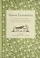 Home Economics: Vintage Advice and Practical Science for the 21st-Century Household