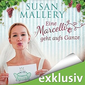 Eine Marcelli geht aufs Ganze (Die Marcelli-Schwestern 2)