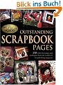 Outstanding Scrapbook Pages: 250 of the Best Pages and Techniques from the World's #1 Scrapbooking Magazine: 250 of the Best Pages and Techniques from the World's No.1 Scrapbooking Magazine
