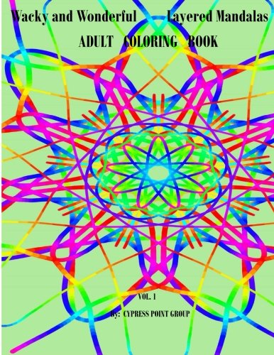 Adult Coloring Book : Wacky and Wonderful Layered Mandalas, Vol. 1, by Cypress Point Group