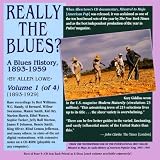 Really the Blues? Blues History 1893-59. Volume 1 of 4.