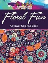 Floral Fun: A Flower Coloring Book Floral Fun: A Flower Coloring Book