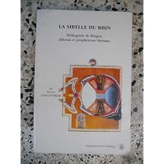La Sibylle du Rhin: Hildegarde de Bingen, abbesse et proph�tesse rh�nane