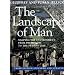 The Landscape of Man: Shaping the Environment from Prehistory to the Present Day