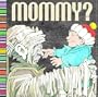 Mommy?