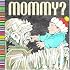 Mommy?