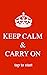 Keep Calm & Carry On