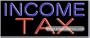 Income Tax Neon Sign (13"H x 32"L x 3"D)