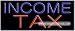 Income Tax Neon Sign (13H x 32L x 3D)