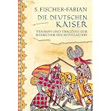 Die deutschen Kaiser: Triumph und Trag�die der Herrscher des Mittelalter: Triumph und Trag�die der Herrscher des Mittelaltersvon "S. Fischer-Fabian"