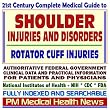 21st Century Complete Medical Guide to Shoulder Injuries and Disorders, Rotator Cuff Injuries, Authoritative Government Documents, Clinical References, ... for Patients and Physicians (CD-ROM)