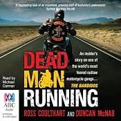 Dead Man Running: An Insider's Story on One of the World's Most Feared Outlaw Motorcycle Gangs ... The Bandidos | [Ross Coulthart, Duncan McNab]