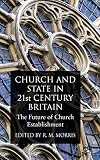 Church and state in 21st century Britain : the future of church establishment