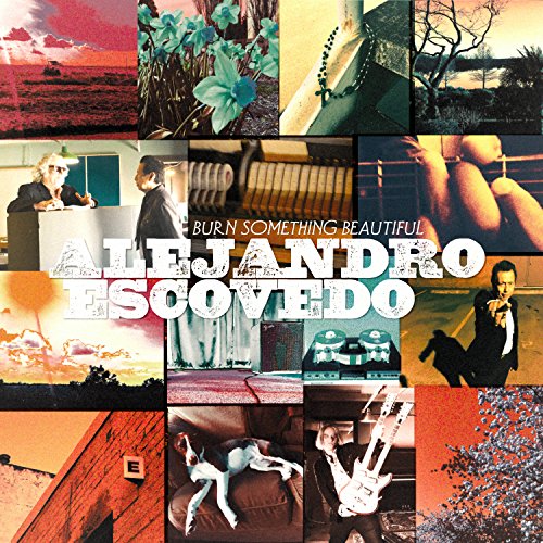 Album art for Burn Something Beautiful [2 LP] by Alejandro Escovedo