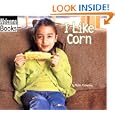 I Like Corn (Good Food) by Robin Pickering