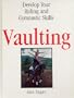 Vaulting: Develop Your Riding and Gymnastic Skills