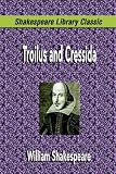  : Troilus and Cressida (Shakespeare Library Classic)