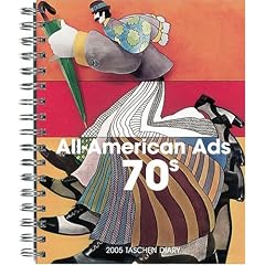 All American Ads 70s Diary 2005 (Taschen 2005 Calendars)