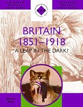 Britain 1851-1918: A Leap in the Dark? (SHP Advanced History Core Texts)