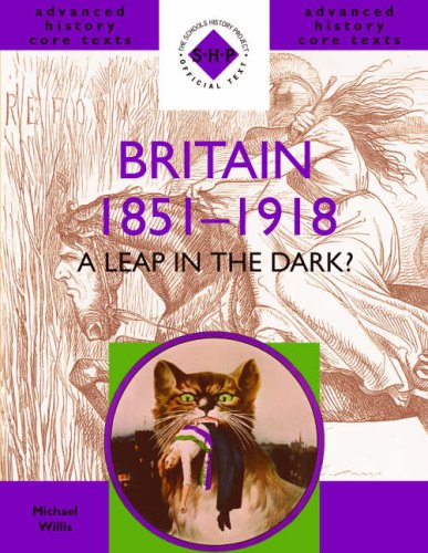 Britain 1851-1918: A Leap in the Dark? (SHP Advanced History Core Texts)